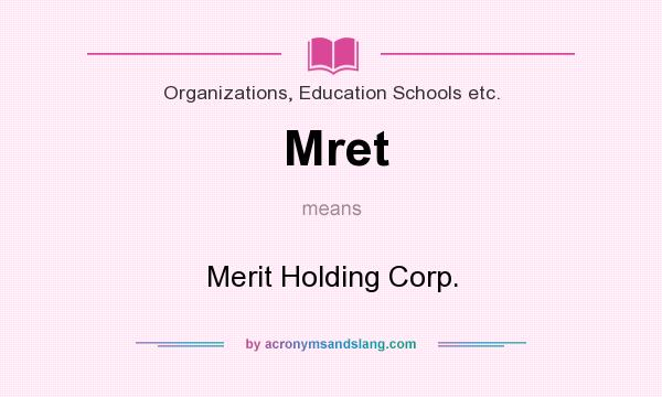 What does Mret mean? It stands for Merit Holding Corp.