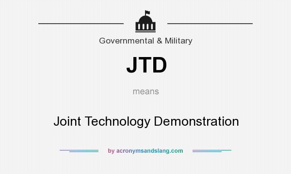 What does JTD mean? It stands for Joint Technology Demonstration