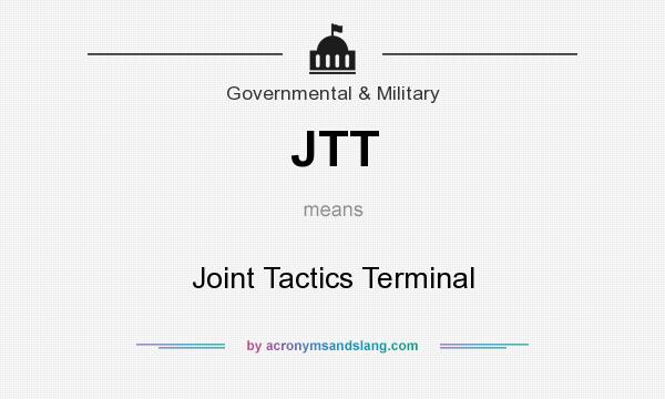 What does JTT mean? It stands for Joint Tactics Terminal