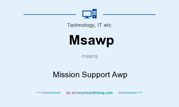What does Msawp mean? It stands for Mission Support Awp