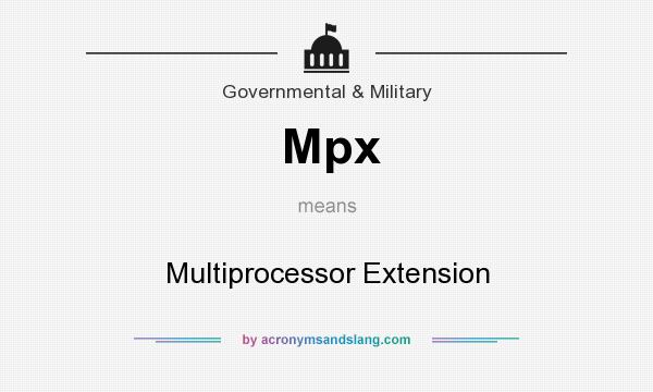 What does Mpx mean? It stands for Multiprocessor Extension
