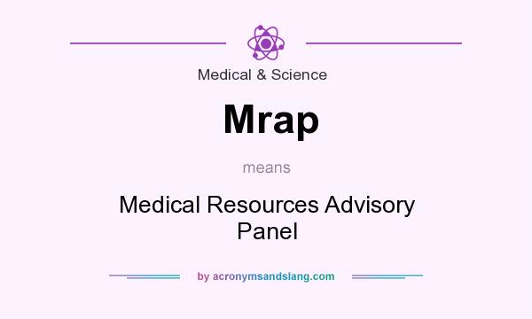 What does Mrap mean? It stands for Medical Resources Advisory Panel