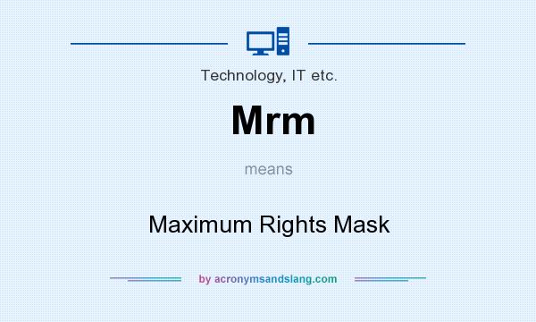 What does Mrm mean? It stands for Maximum Rights Mask