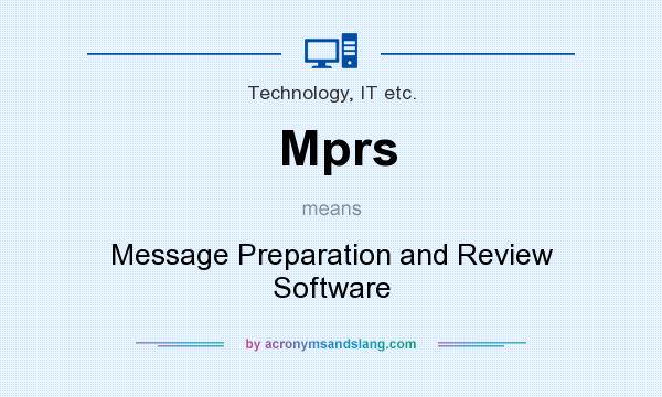 What does Mprs mean? It stands for Message Preparation and Review Software