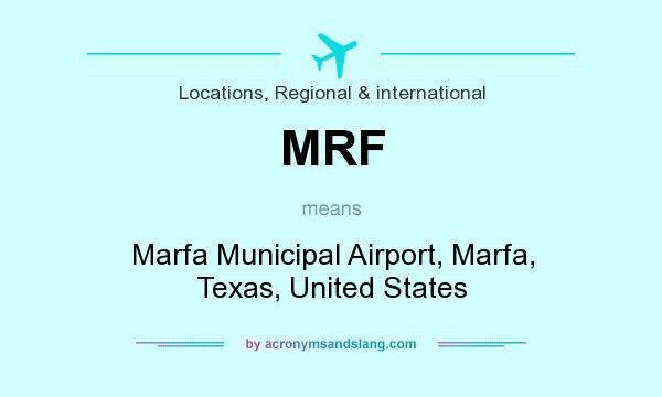 What does MRF mean? It stands for Marfa Municipal Airport, Marfa, Texas, United States
