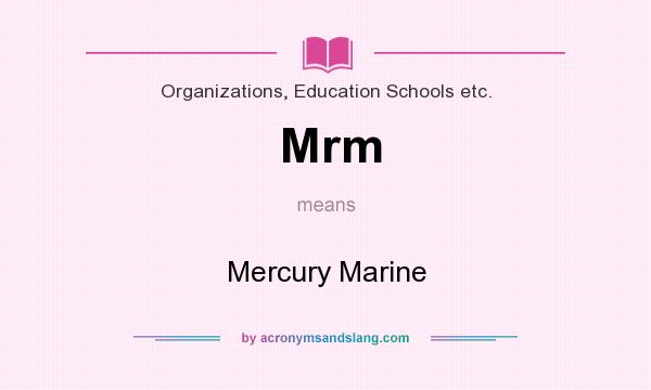 What does Mrm mean? It stands for Mercury Marine