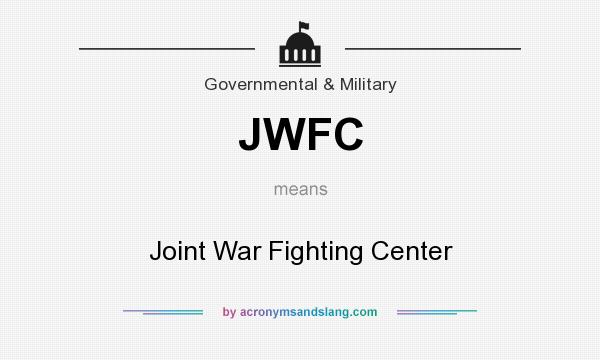 What does JWFC mean? It stands for Joint War Fighting Center