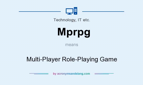 What does Mprpg mean? It stands for Multi-Player Role-Playing Game