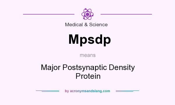 What does Mpsdp mean? It stands for Major Postsynaptic Density Protein
