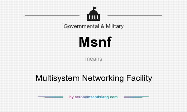 What does Msnf mean? It stands for Multisystem Networking Facility
