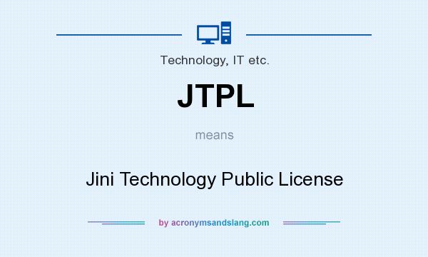 What does JTPL mean? It stands for Jini Technology Public License