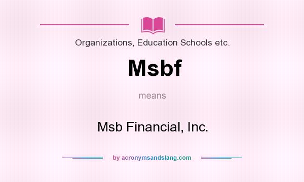 What does Msbf mean? It stands for Msb Financial, Inc.