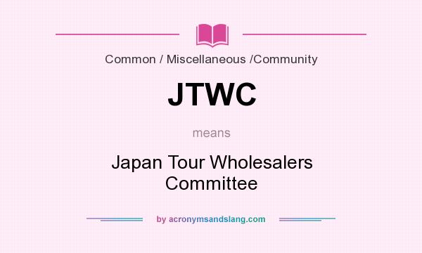 What does JTWC mean? It stands for Japan Tour Wholesalers Committee