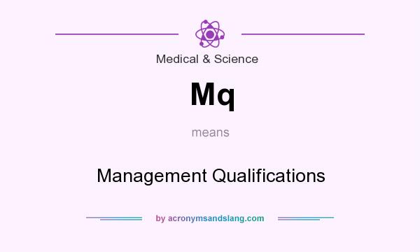 What does Mq mean? It stands for Management Qualifications
