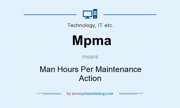 What does Mpma mean? It stands for Man Hours Per Maintenance Action