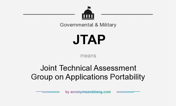 What does JTAP mean? It stands for Joint Technical Assessment Group on Applications Portability