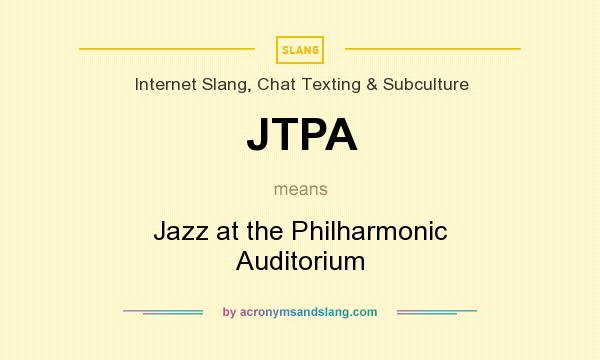 What does JTPA mean? It stands for Jazz at the Philharmonic Auditorium
