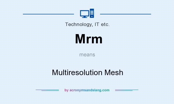 What does Mrm mean? It stands for Multiresolution Mesh