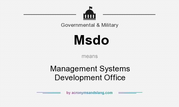 What does Msdo mean? It stands for Management Systems Development Office
