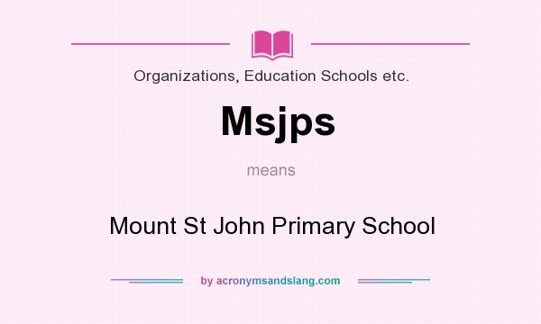 What does Msjps mean? It stands for Mount St John Primary School