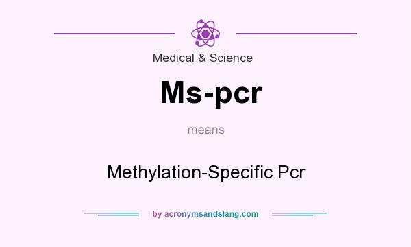 What does Ms-pcr mean? It stands for Methylation-Specific Pcr
