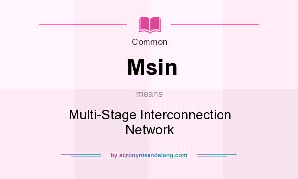 What does Msin mean? It stands for Multi-Stage Interconnection Network