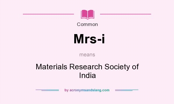 What does Mrs-i mean? It stands for Materials Research Society of India