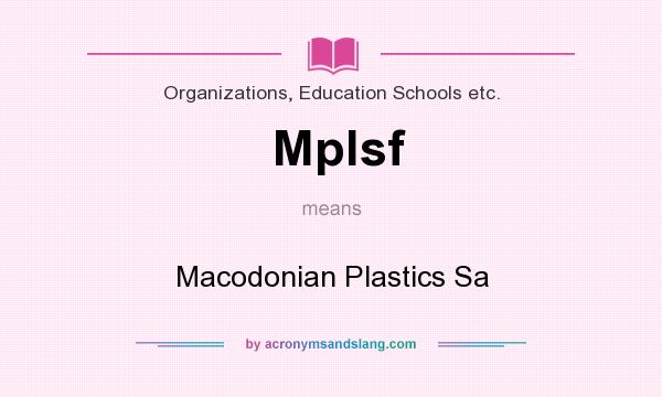 What does Mplsf mean? It stands for Macodonian Plastics Sa