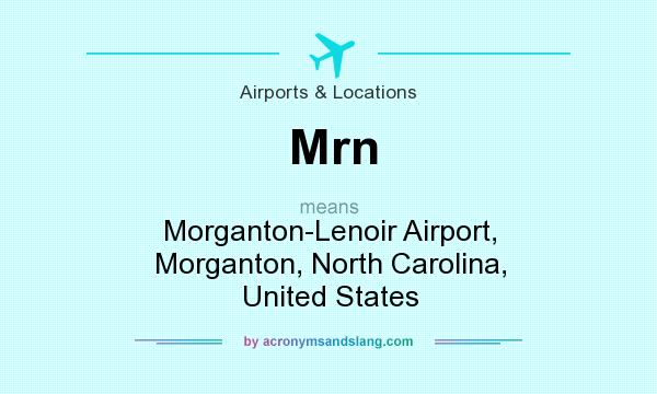 What does Mrn mean? It stands for Morganton-Lenoir Airport, Morganton, North Carolina, United States