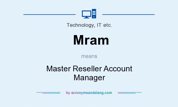 What does Mram mean? It stands for Master Reseller Account Manager