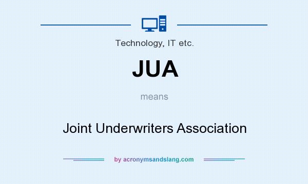 What does JUA mean? It stands for Joint Underwriters Association