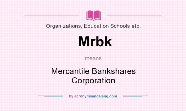 What does Mrbk mean? It stands for Mercantile Bankshares Corporation