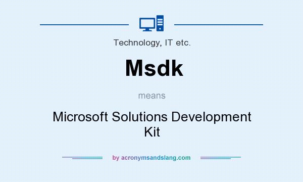 What does Msdk mean? It stands for Microsoft Solutions Development Kit