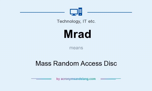 What does Mrad mean? It stands for Mass Random Access Disc