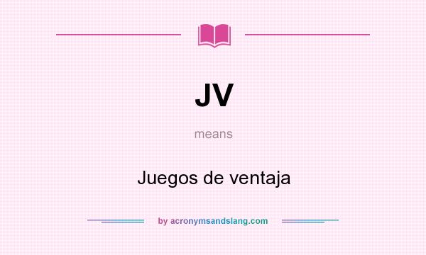 What does JV mean? It stands for Juegos de ventaja