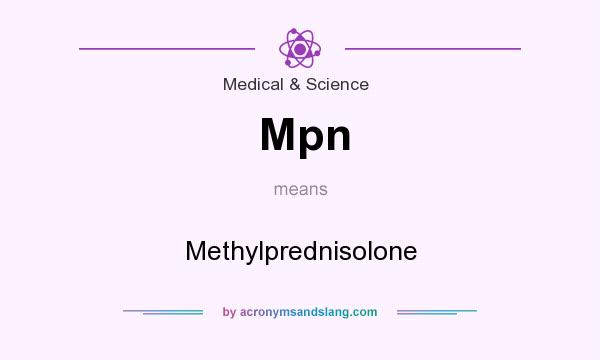What does Mpn mean? It stands for Methylprednisolone