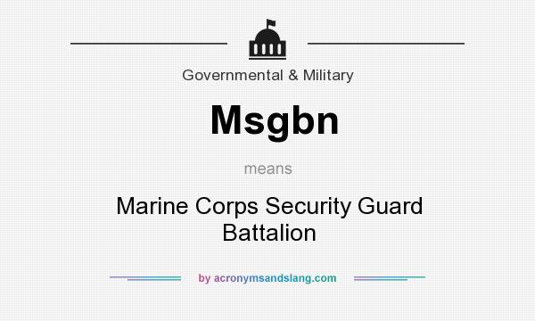 What does Msgbn mean? It stands for Marine Corps Security Guard Battalion