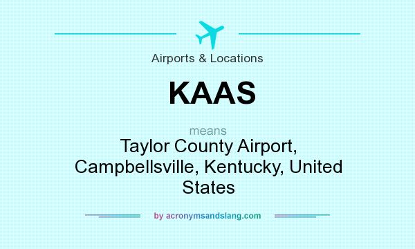 What does KAAS mean? It stands for Taylor County Airport, Campbellsville, Kentucky, United States