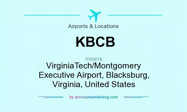 What does KBCB mean? It stands for VirginiaTech/Montgomery Executive Airport, Blacksburg, Virginia, United States