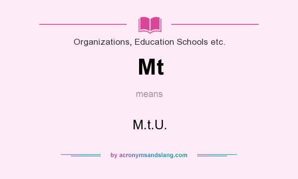 What does Mt mean? It stands for M.t.U.