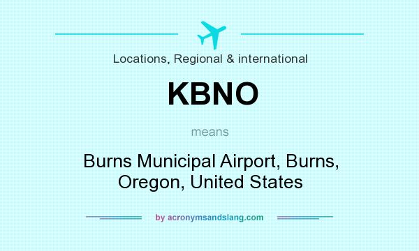What does KBNO mean? It stands for Burns Municipal Airport, Burns, Oregon, United States