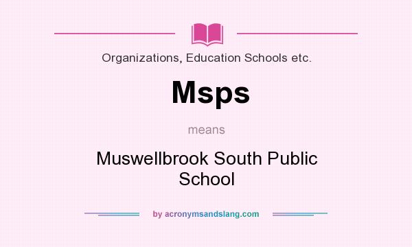 What does Msps mean? It stands for Muswellbrook South Public School