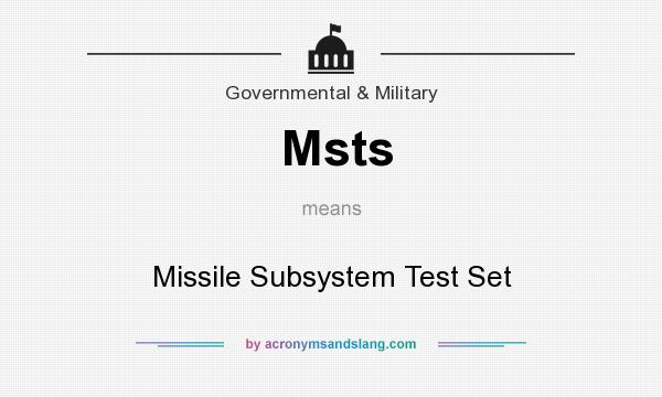 What does Msts mean? It stands for Missile Subsystem Test Set