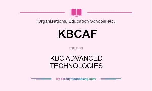 What does KBCAF mean? It stands for KBC ADVANCED TECHNOLOGIES