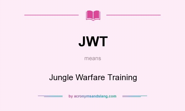 What does JWT mean? It stands for Jungle Warfare Training