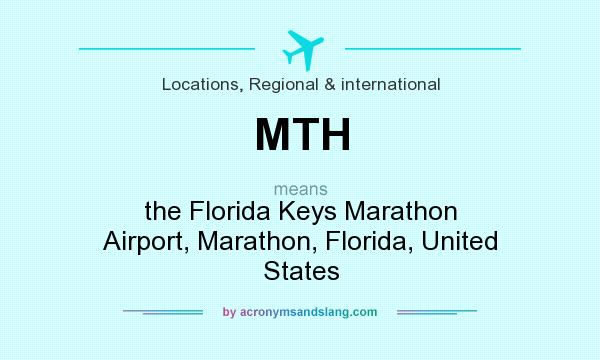 What does MTH mean? It stands for the Florida Keys Marathon Airport, Marathon, Florida, United States
