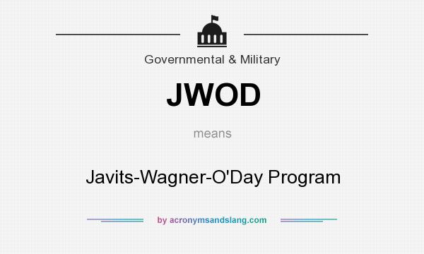 What does JWOD mean? It stands for Javits-Wagner-O`Day Program
