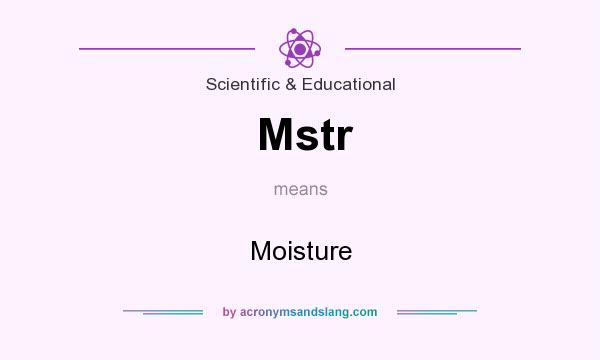 What does Mstr mean? It stands for Moisture