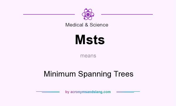 What does Msts mean? It stands for Minimum Spanning Trees