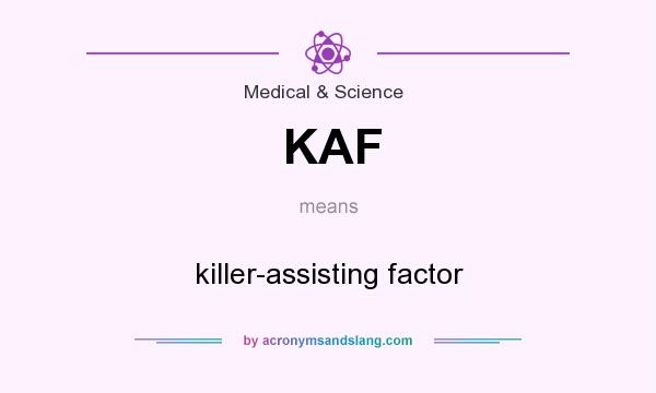 What does KAF mean? It stands for killer-assisting factor